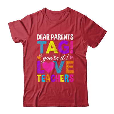 Dear Parents Tag You're It Love Teachers School Shirt & Hoodie | teecentury