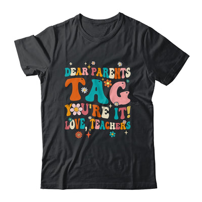 Dear Parents Tag You're It Love Teachers School Groovy Shirt & Hoodie | teecentury