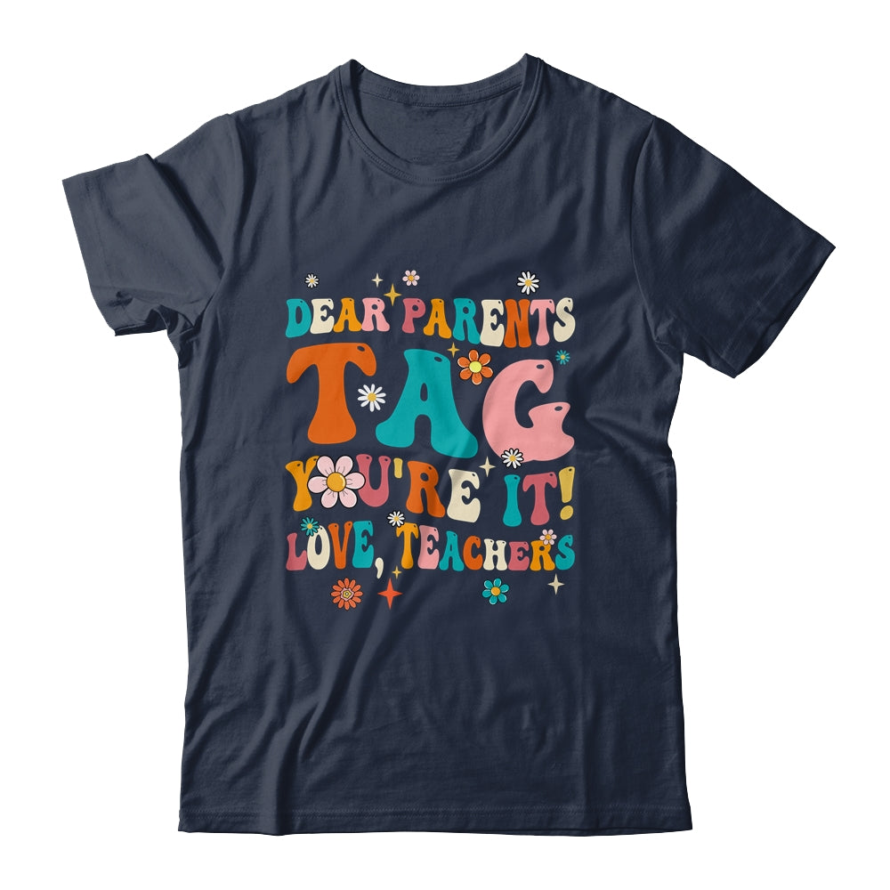 Dear Parents Tag You're It Love Teachers School Groovy Shirt & Hoodie | teecentury