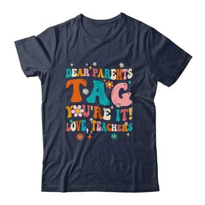 Dear Parents Tag You're It Love Teachers School Groovy Shirt & Hoodie | teecentury