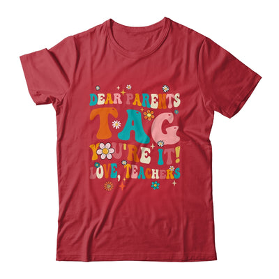 Dear Parents Tag You're It Love Teachers School Groovy Shirt & Hoodie | teecentury