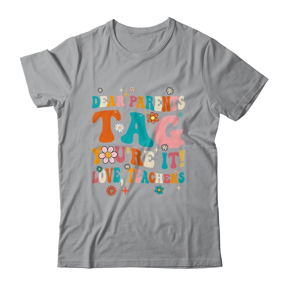 Dear Parents Tag You're It Love Teachers School Groovy Shirt & Hoodie | teecentury