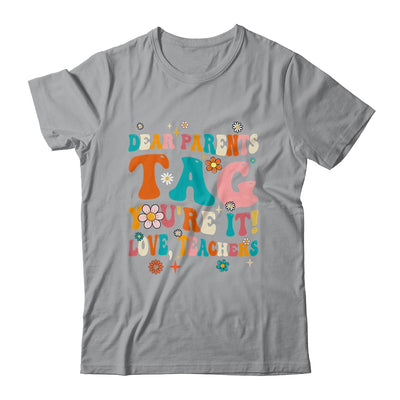Dear Parents Tag You're It Love Teachers School Groovy Shirt & Hoodie | teecentury