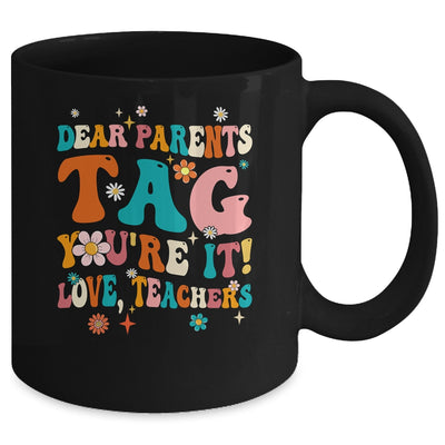 Dear Parents Tag You're It Love Teachers School Groovy Mug | teecentury