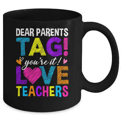 Dear Parents Tag You're It Love Teachers School Mug | teecentury