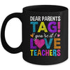 Dear Parents Tag You're It Love Teachers School Mug | teecentury