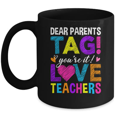 Dear Parents Tag You're It Love Teachers School Mug | teecentury