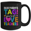 Dear Parents Tag You're It Love Teachers School Mug | teecentury