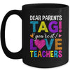 Dear Parents Tag You're It Love Teachers School Mug | teecentury