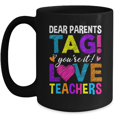 Dear Parents Tag You're It Love Teachers School Mug | teecentury