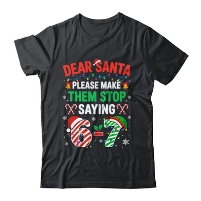 Dear Santa 67 Funny Christmas Six Seven 6 7 Men Women Shirt & Sweatshirt | teecentury