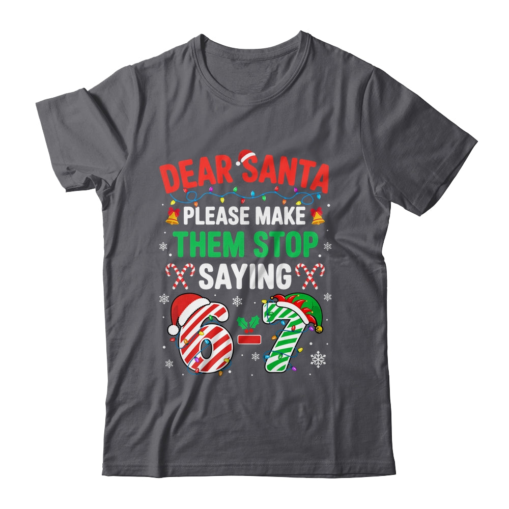 Dear Santa 67 Funny Christmas Six Seven 6 7 Men Women Shirt & Sweatshirt | teecentury