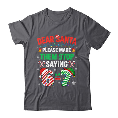 Dear Santa 67 Funny Christmas Six Seven 6 7 Men Women Shirt & Sweatshirt | teecentury
