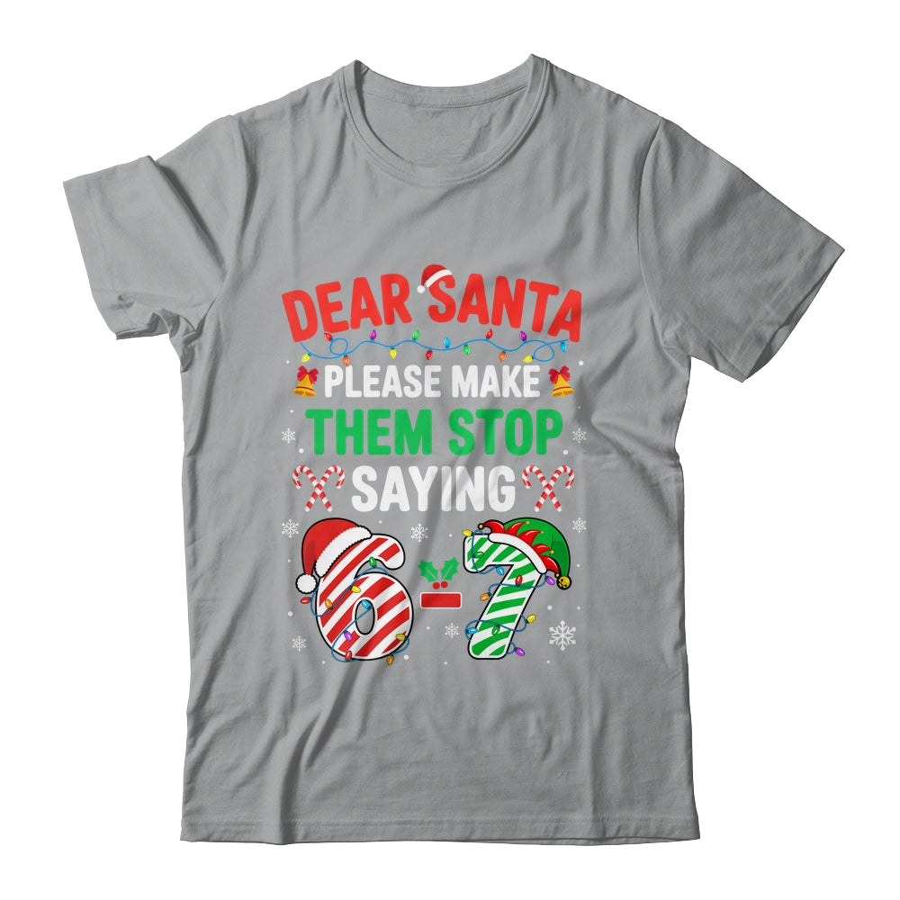 Dear Santa 67 Funny Christmas Six Seven 6 7 Men Women Shirt & Sweatshirt | teecentury