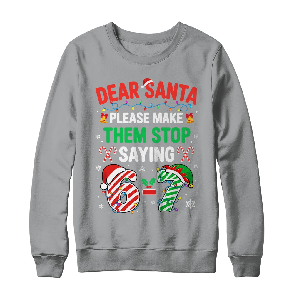 Dear Santa 67 Funny Christmas Six Seven 6 7 Men Women Shirt & Sweatshirt | teecentury