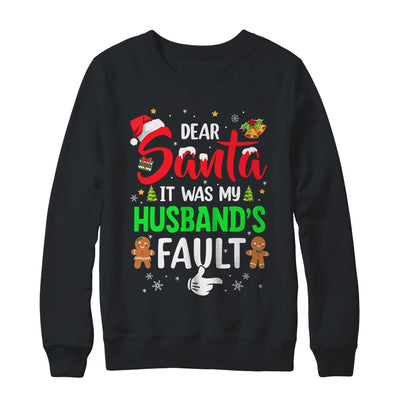 Dear Santa It Was My Husband's Fault Christmas Family Couple Shirt & Sweatshirt | teecentury