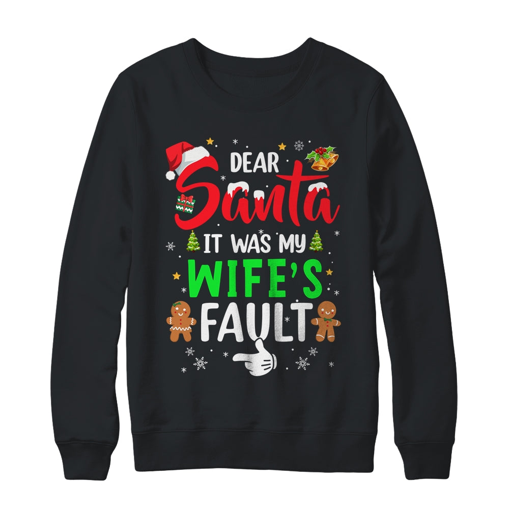 Dear Santa It Was My Wife's Fault Christmas Family Couple Shirt & Sweatshirt | teecentury