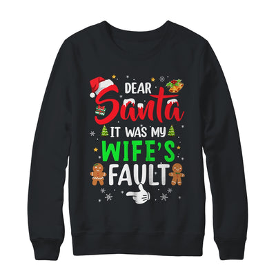 Dear Santa It Was My Wife's Fault Christmas Family Couple Shirt & Sweatshirt | teecentury