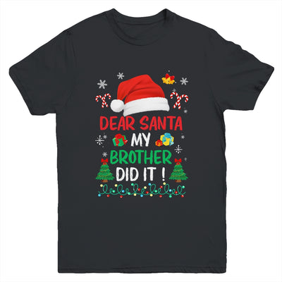 Dear Santa My Brother Did It Funny Christmas Boys Kids Girls Youth Shirt | teecentury