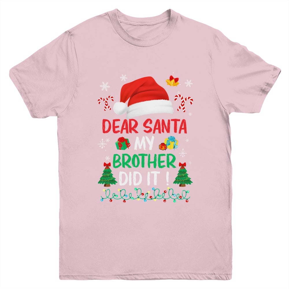 Dear Santa My Brother Did It Funny Christmas Boys Kids Girls Youth Shirt | teecentury