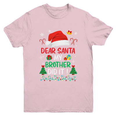 Dear Santa My Brother Did It Funny Christmas Boys Kids Girls Youth Shirt | teecentury