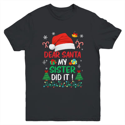 Dear Santa My Sister Did It Funny Christmas Girls Kids Boys Youth Shirt | teecentury