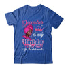 December Is My Birthday African Black Women Birthday Queen Shirt & Tank Top | teecentury