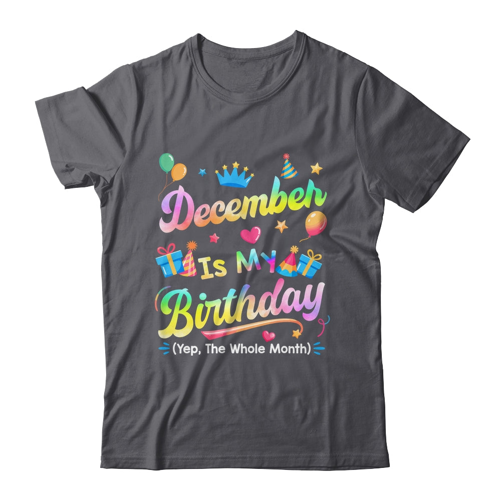 December Is My Birthday Yes The Whole Month Bday Tie Dye Shirt & Tank Top | teecentury