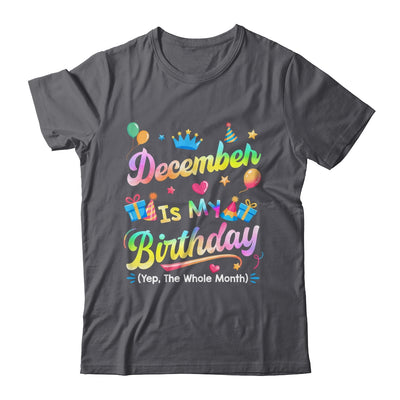 December Is My Birthday Yes The Whole Month Bday Tie Dye Shirt & Tank Top | teecentury