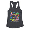 December Is My Birthday Yes The Whole Month Bday Tie Dye Shirt & Tank Top | teecentury