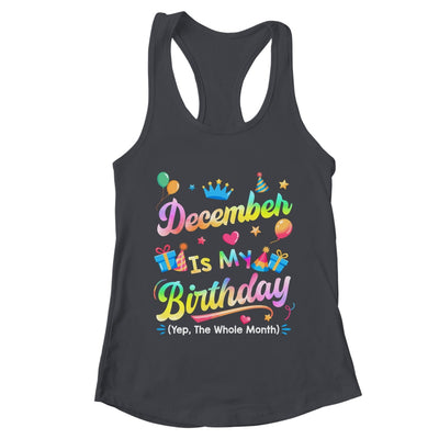 December Is My Birthday Yes The Whole Month Bday Tie Dye Shirt & Tank Top | teecentury