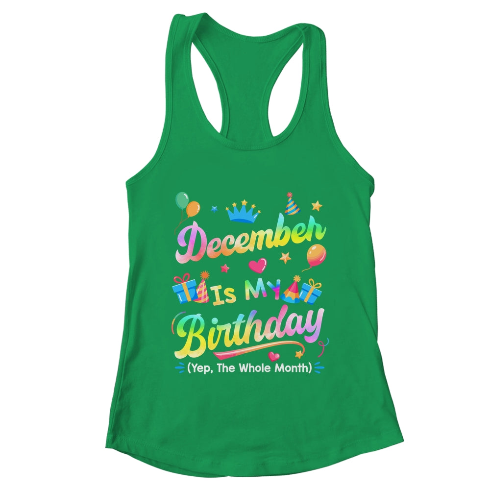 December Is My Birthday Yes The Whole Month Bday Tie Dye Shirt & Tank Top | teecentury