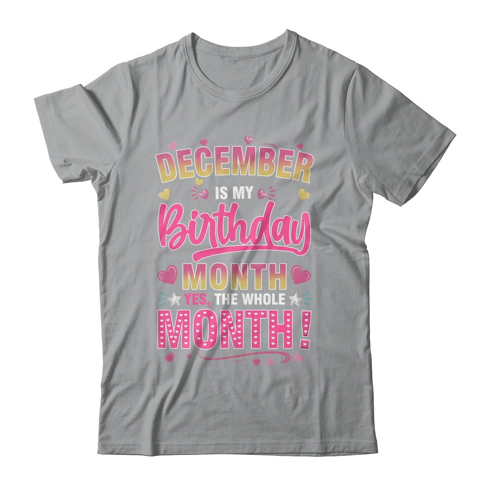 December Is My Birthday Yes The Whole Month For Women Girls Shirt & Tank Top | teecentury