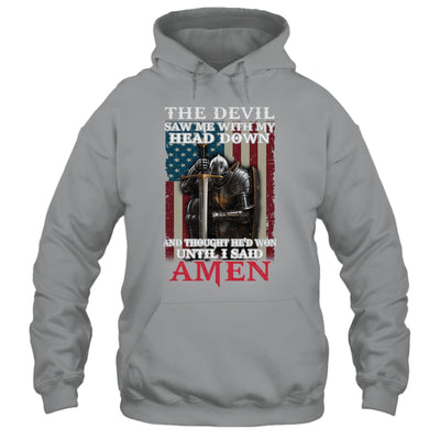 Devil Saw Me With My Head Thought He'd Won Until I Said Amen Shirt & Hoodie | teecentury