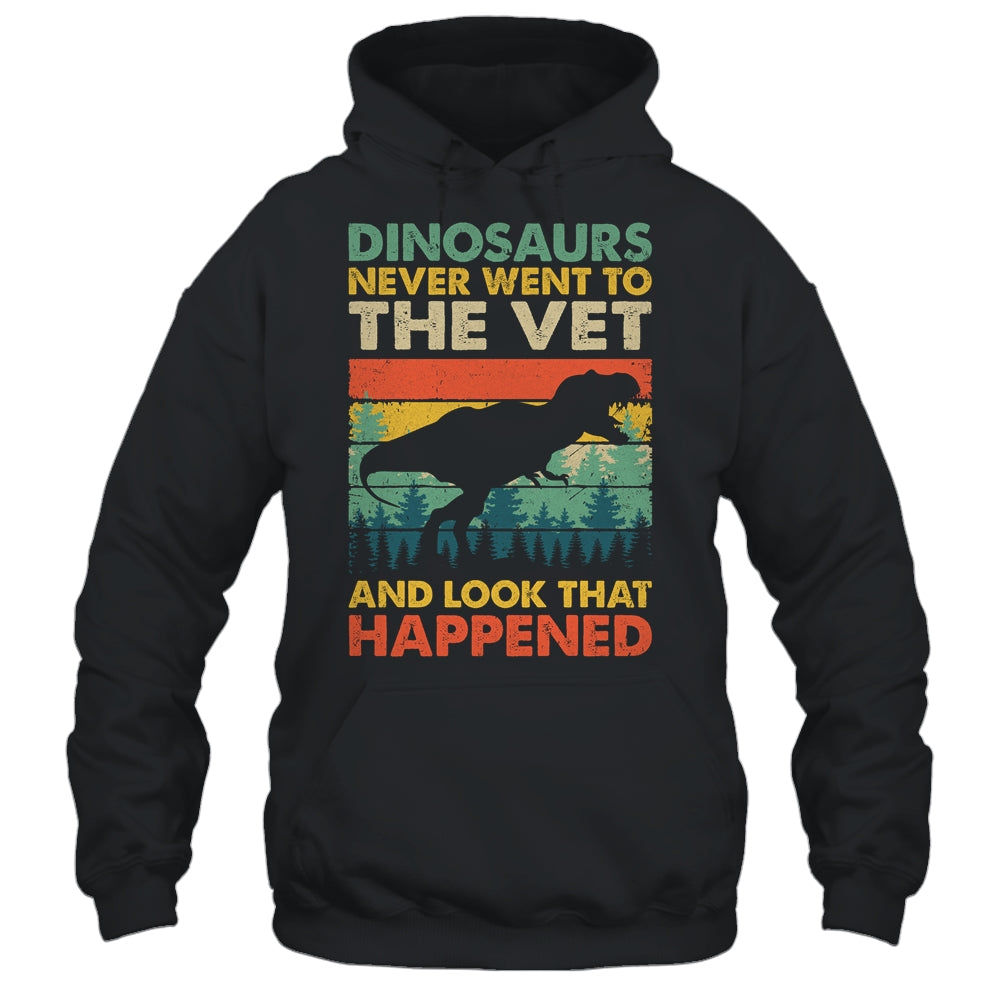 Dinosaurs Never Went To The Vet And Look What Happened Shirt & Hoodie | teecentury