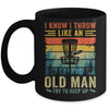 Disc Golf For Dad Grandpa I Know I Throw Like An Old Man Mug | teecentury