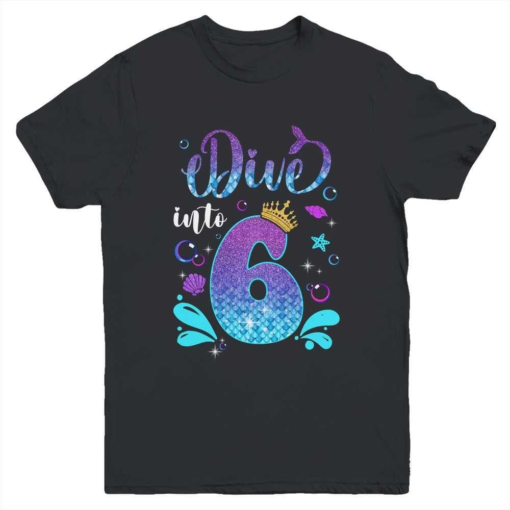 Dive Into 6 Birthday Decorations Girl 6th Birthday Mermaid Youth Shirt | teecentury