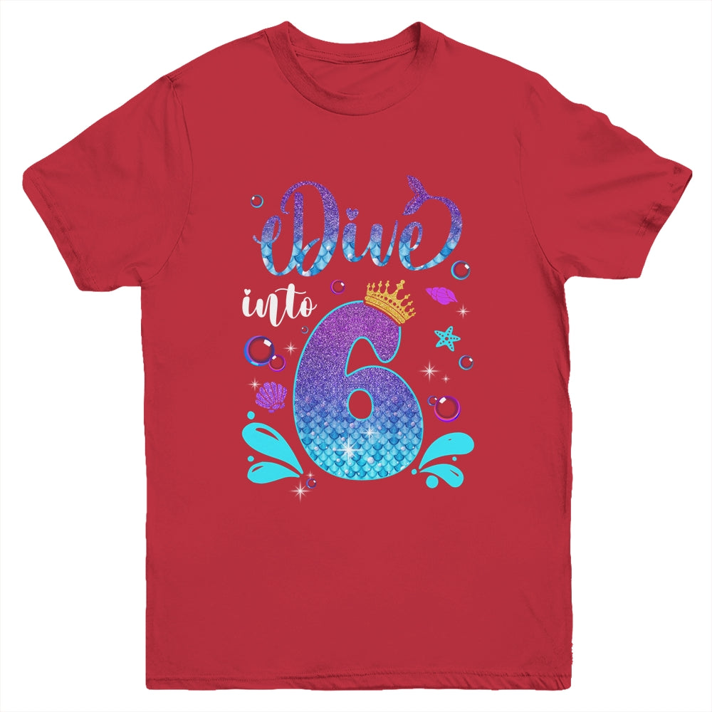 Dive Into 6 Birthday Decorations Girl 6th Birthday Mermaid Youth Shirt | teecentury
