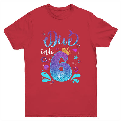 Dive Into 6 Birthday Decorations Girl 6th Birthday Mermaid Youth Shirt | teecentury