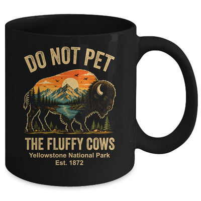 Do Not Pet The Fluffy Cows Yellowstone Bison Lover Vintage Mug | teecentury