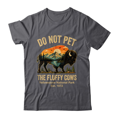 Do Not Pet The Fluffy Cows Yellowstone Bison Lover Vintage Shirt & Tank Top | teecentury