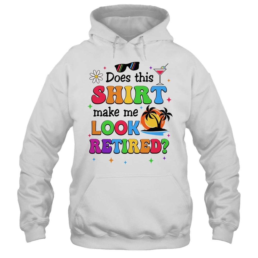Does This Makes Me Look Retired Funny Retirement Women Shirt & Tank Top | teecentury