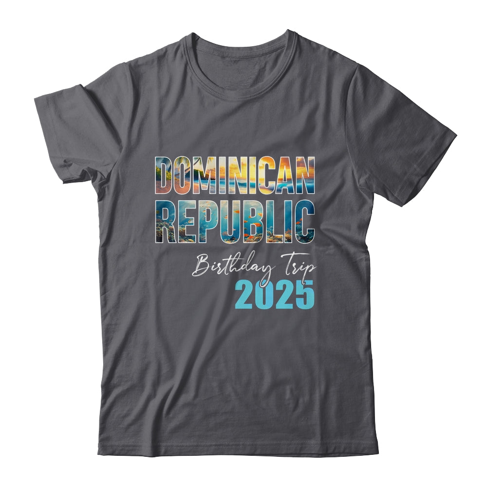 Dominican Republic Birthday Trip 2025 Vacation Party Crew Cruise Shirt & Tank Top | teecentury
