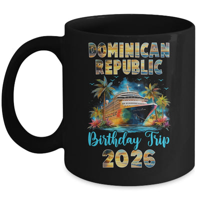 Dominican Republic Birthday Trip 2026 Birthday Cruise Party Vacation Mug | teecentury