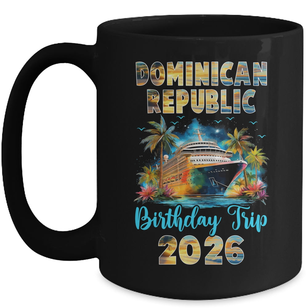 Dominican Republic Birthday Trip 2026 Birthday Cruise Party Vacation Mug | teecentury