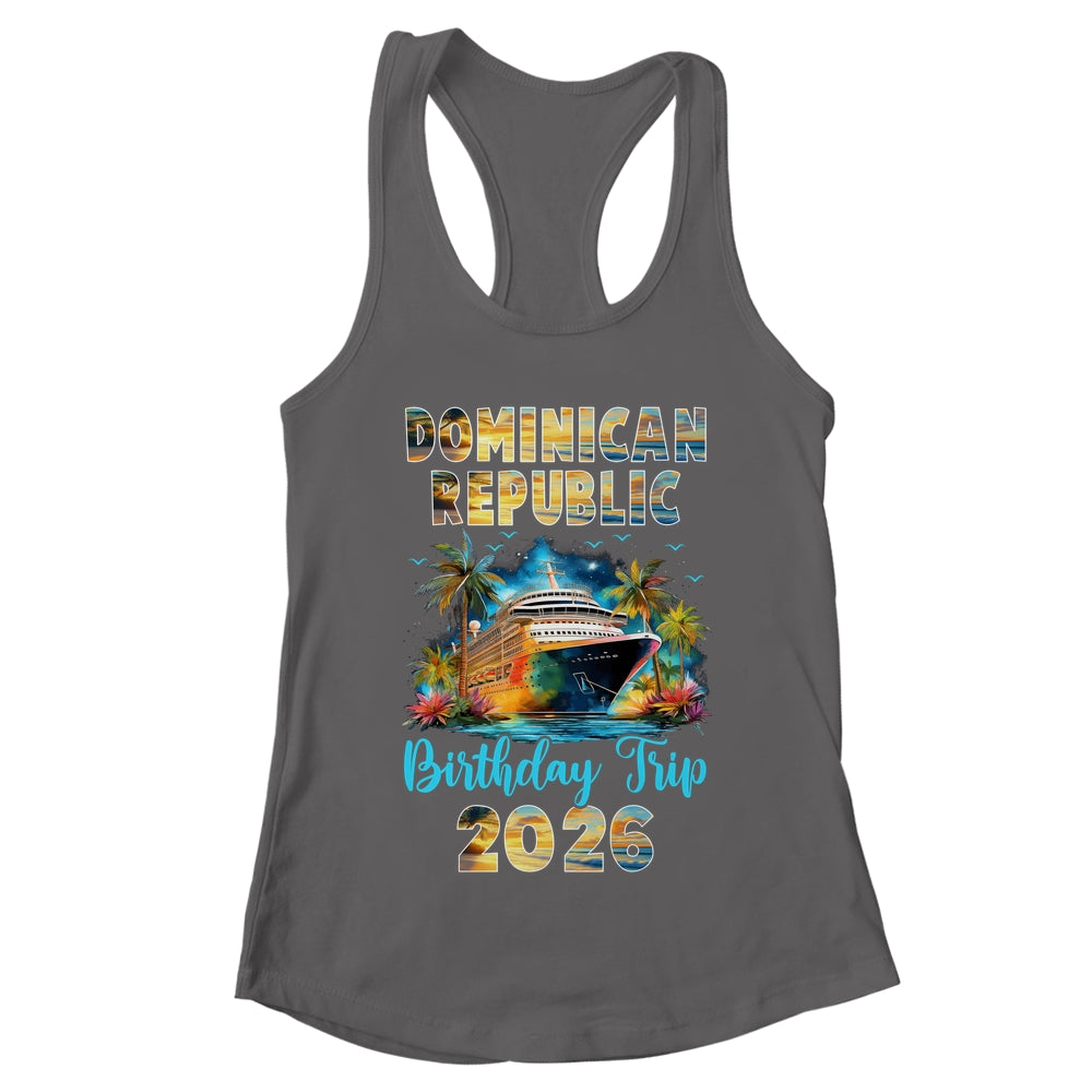 Dominican Republic Birthday Trip 2026 Birthday Cruise Party Vacation Shirt & Tank Top | teecentury