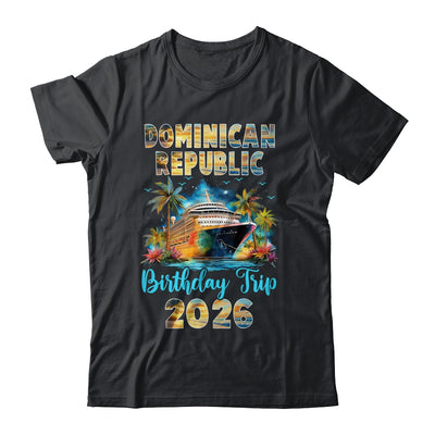 Dominican Republic Birthday Trip 2026 Family Birthday Cruise Vacation Shirt & Tank Top | teecentury