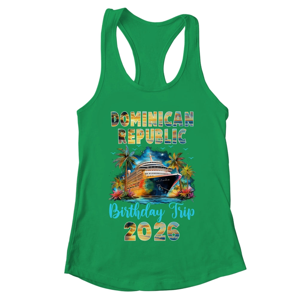 Dominican Republic Birthday Trip 2026 Family Birthday Cruise Vacation Shirt & Tank Top | teecentury