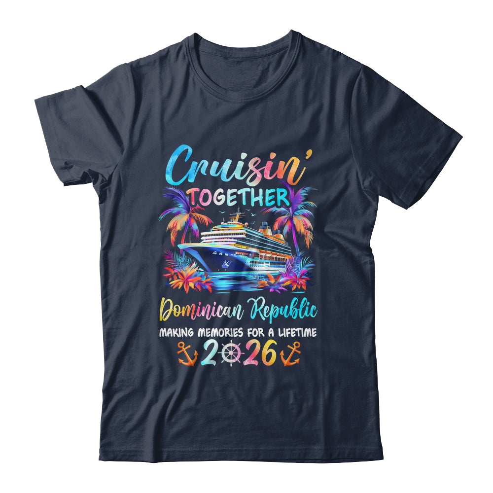 Dominican Republic Cruise 2026 Family Cruisin' Vacation Together Shirt & Tank Top | teecentury