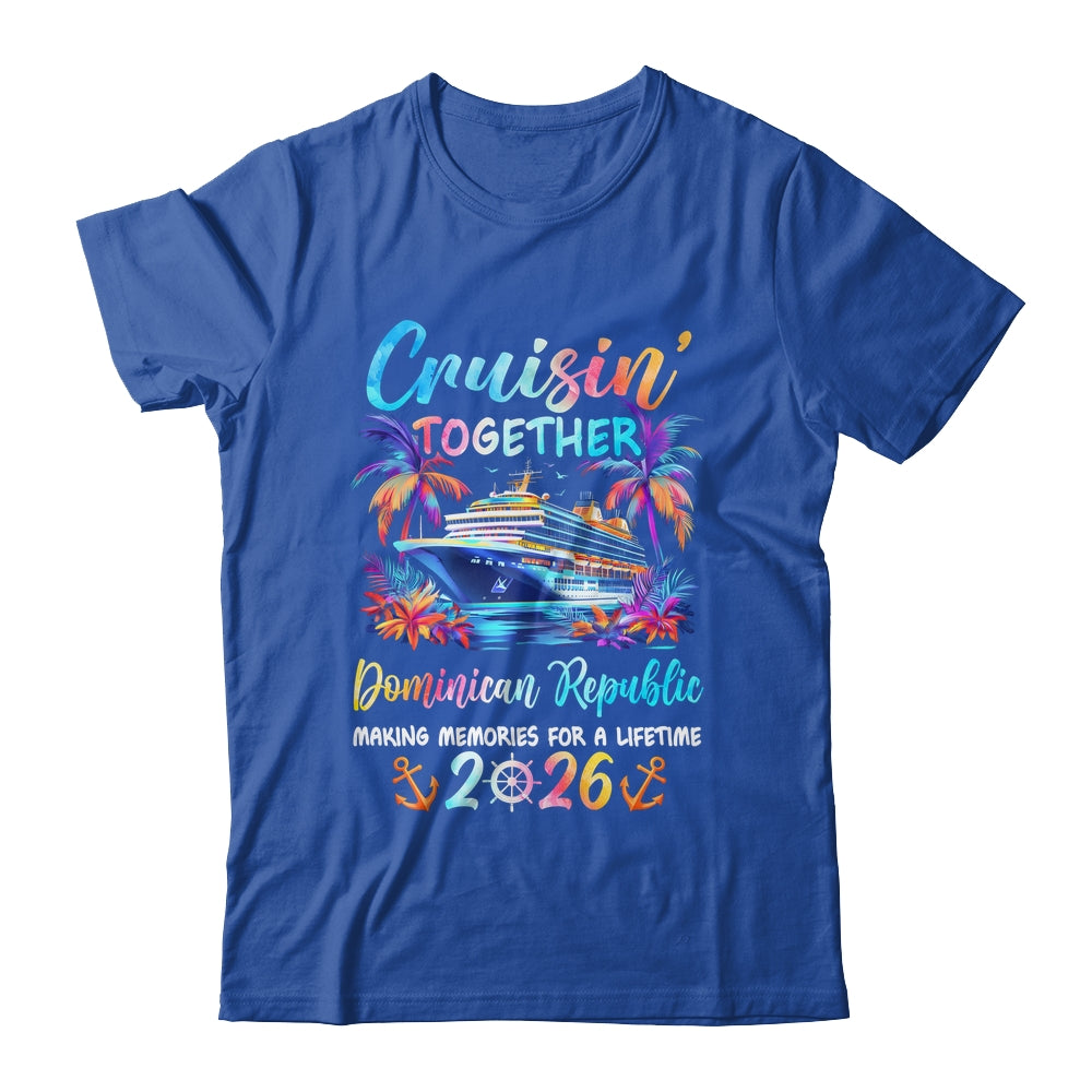 Dominican Republic Cruise 2026 Family Cruisin' Vacation Together Shirt & Tank Top | teecentury